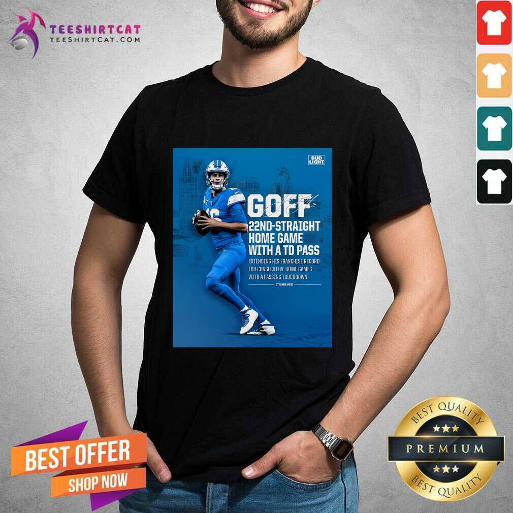 Shirt Nice Detroit Lions Goff 22nd-Straight Home Game With A Td Pass T-Shirt
