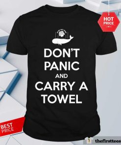 Nice Don't Panic And Carry A Towel T-Shirt