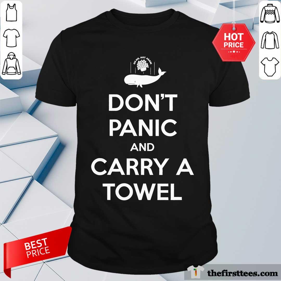 Shirt Nice Don't Panic And Carry A Towel T-Shirt