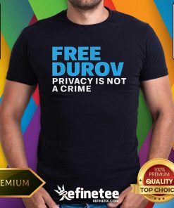 Nice Free Durov Privacy Is Not A Crime T-Shirt