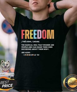 Nice Freedom Definition Meaning The Radical Idea Harris Walz T-Shirt