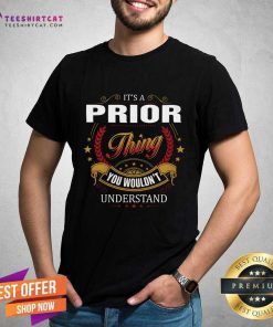 Nice It's A Prior Thing You Wouldn't Understand T-Shirt