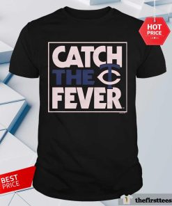 Nice Minnesota Twins Catch The Fever T-Shirt