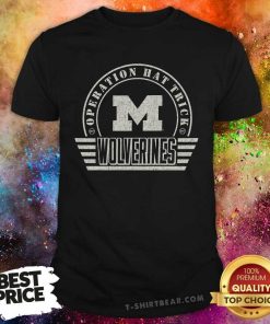 Nice Operation Hat Trick Michigan Wolverines T-Shirt