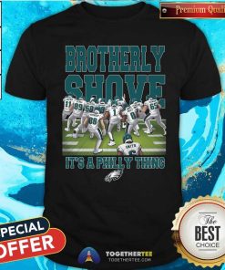 Nice Philadelphia Eagles Brotherly Shove Haters Gonna Hate T-Shirt