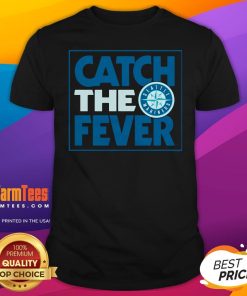 Nice Seattle Mariners Catch The Fever T-Shirt