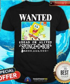 Nice Wanted Dead Or Alive Sponge D.Bob 5 000 000 000 T-Shirt