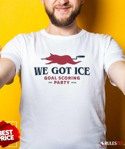 Nice We Got Ice Goal Scoring Party FB3 2024 T-Shirt