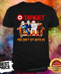 Nice You Can't Sit With Us Horror Movies Target Halloween T-Shirt