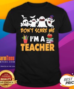 Nice You Don't Scare Me I'm a Teacher Halloween T-Shirt