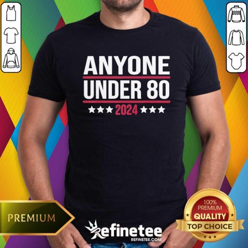 Official Anyone Under 80 2024 T-Shirt