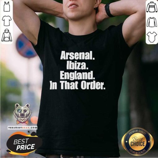 Official Ben White Wearing Arsenal Ibiza England In That Order T-Shirt