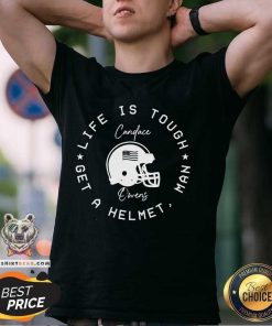 Official Candace Owens Wearing Life Is Tough Get A Helmet Man T-Shirt