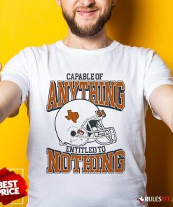 Official Capable Of Anything Entitled To Nothing T-Shirt