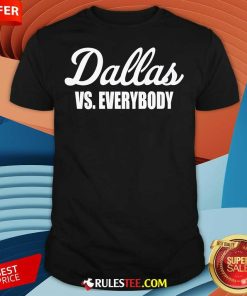 Official Dallas Vs Everybody T-Shirt