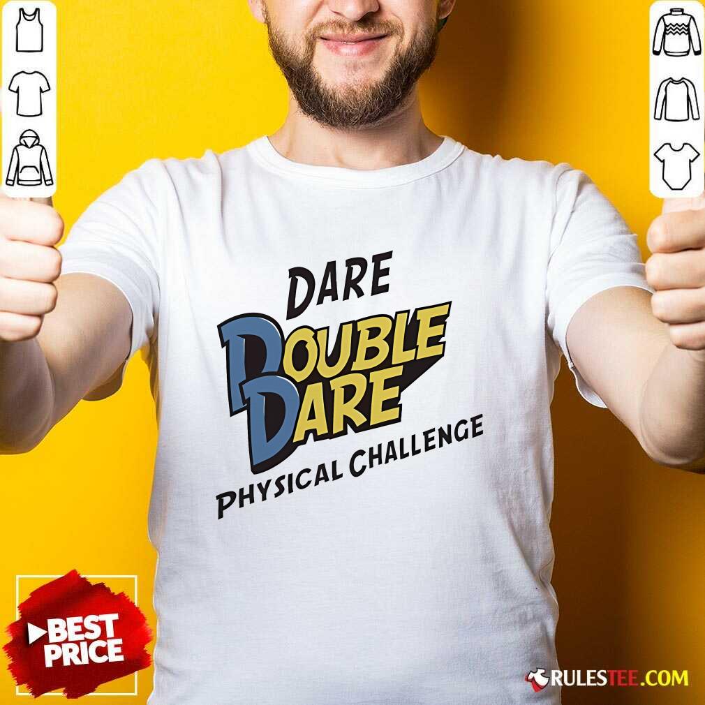 Shirt Official Dare Double Dare Physical Challenge T-Shirt