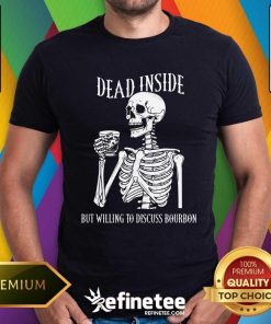 Official Dead Inside But Willing To Discuss Bourbon T-Shirt