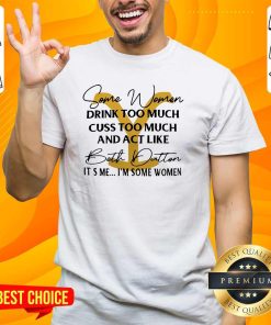 Official Drink Too Much Cuss Too Much And Act Like Beth Dutton T-Shirt