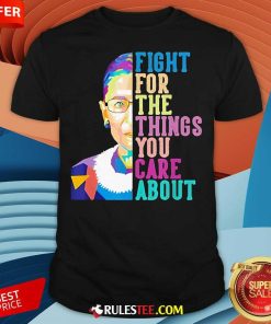 Official Fight For The Things You Care About T-Shirt