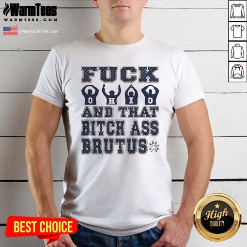 Official Fuck Ohio And That Bitch Ass Brutus T-Shirt