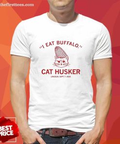 Official I Eat Buffalo Cat Husker Lincoln Sep 7 2024 T-Shirt
