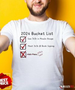 Official Joanna 2024 Bucket List See Jojo In Moulin Rouge T-Shirt