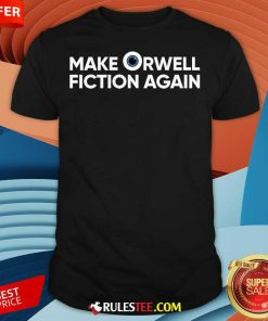 Official Make Orwell Fiction Again T-Shirt