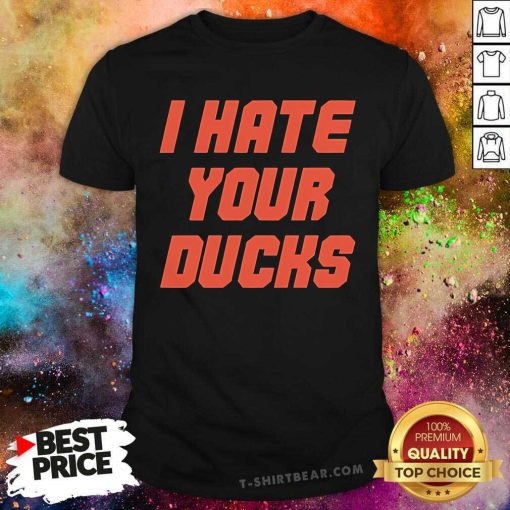 Official Oregon State Football I Hate Your Ducks T-Shirt
