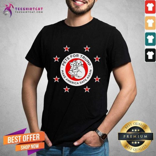 Official Pets For Trump Magnet Make America Safe Again T-Shirt