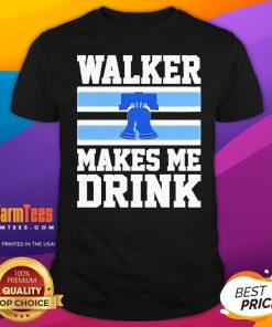 Official Philadelphia Phillies Walker Makes Me Drink T-Shirt