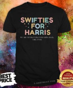 Official Swifties For Harris We Are Never Ever Going Back T-Shirt
