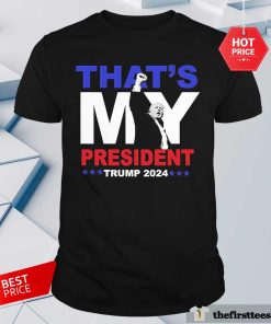 Official That's My President Trump 2024 T-Shirt