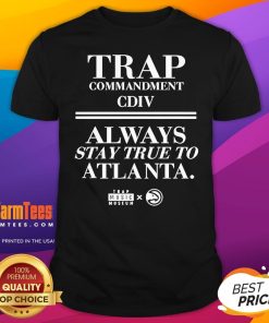Official Trap Commandment Cdiv Always Stay True To Atlanta T-Shirt