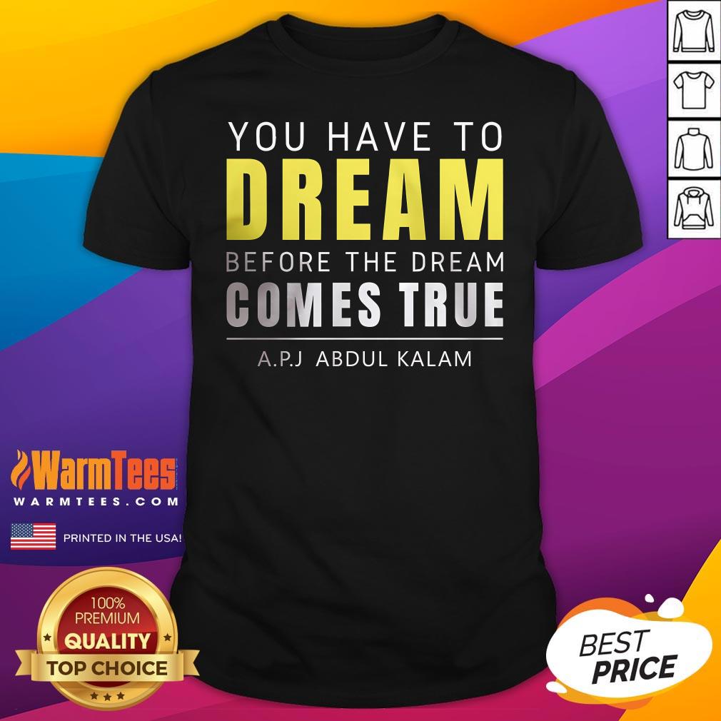 Shirt Official You Have To Dream Before The Dream Comes True Abdul Kalam T-Shirt