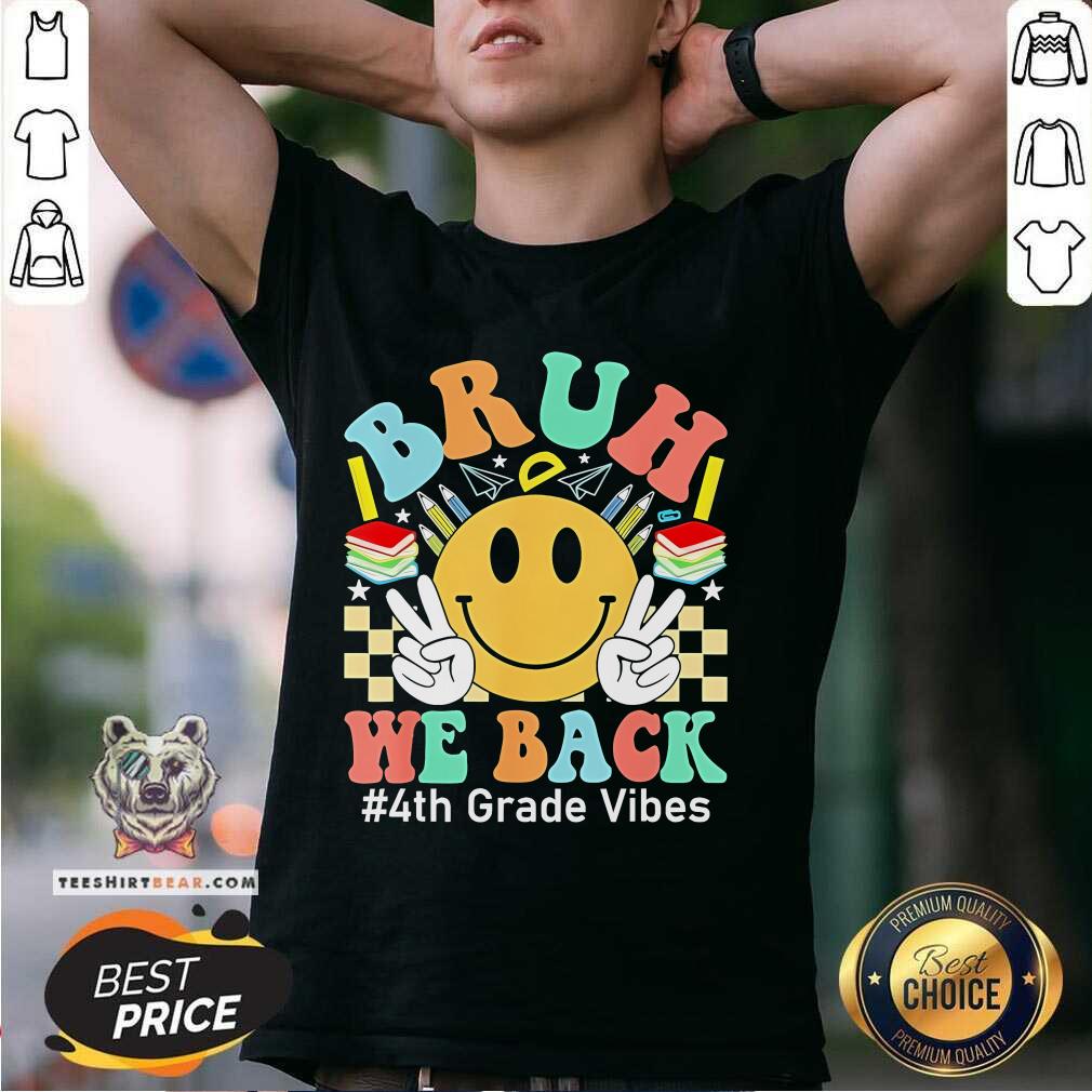 Shirt Original Bruh We Back 4th Grade Vibes 1st Day Of School T-Shirt