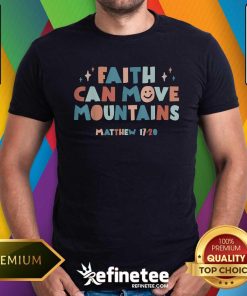 Original Faith Can Move Mountains Christian T-Shirt