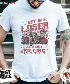 Original Get In Loser Killing Vintage Halloween Horror Movie T-Shirt
