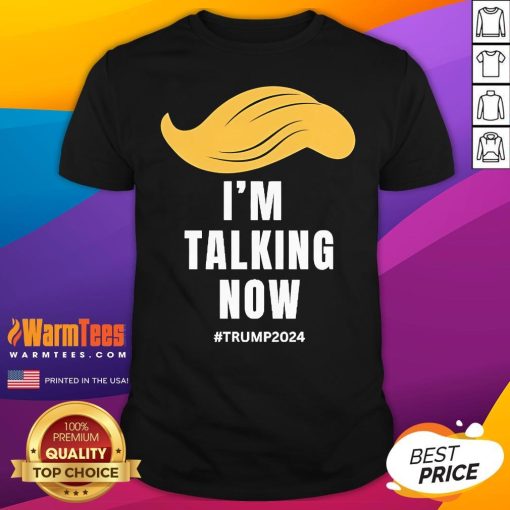 Original Hair I'm Talking Now Trump 2024 T-Shirt
