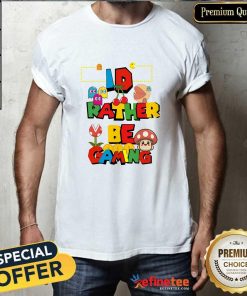 Original I'd Rather Be Gaming T-Shirt
