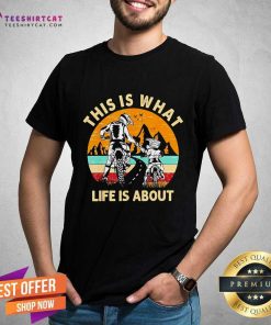 Original Motorcycle This Is What Life Is About T-Shirt