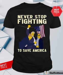 Original Never Stop Fighting To Save America Trump 2024 T-Shirt