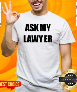 Original Oliviatied Ask My Lawyer T-Shirt