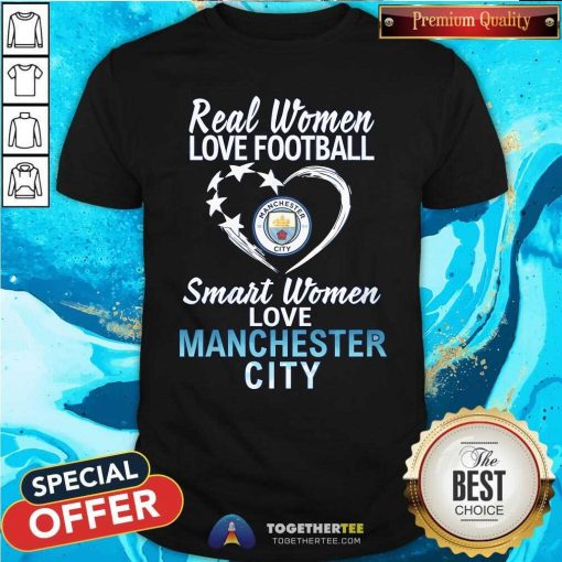 Original Real Women Love Football Smart Women Love Manchesdter City T-Shirt
