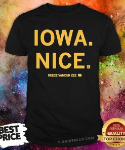 Original Reece Vander Zee Iowa Nice T-Shirt