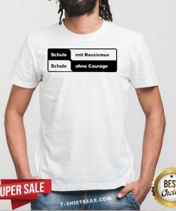 Original Schule Mit Rassismus Schule Ohne Courage T-Shirt