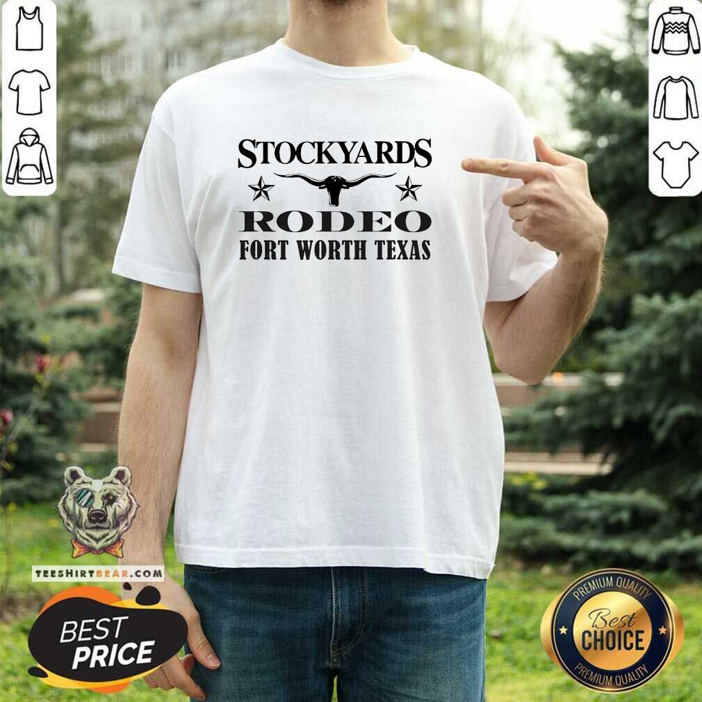 Shirt Original Stockyards And Rodeo Fort Worth Texas T-Shirt