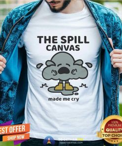 Original The Spill Canvas Made Me Cry T-Shirt