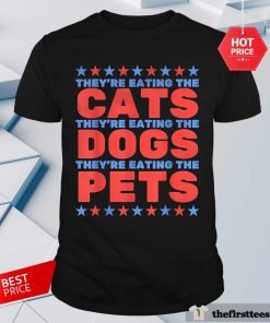 Original They're Eating The Dogs Eating The Cats Election 2024 T-Shirt