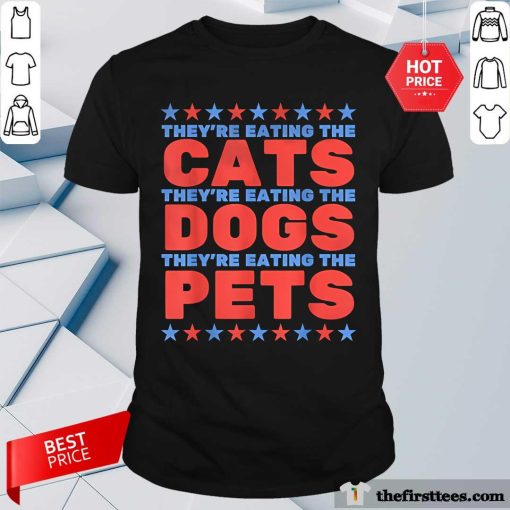 Original They're Eating The Dogs Eating The Cats Election 2024 T-Shirt