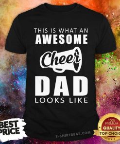Original This Is What An Awesome Cheer Dad Looks Like T-Shirt